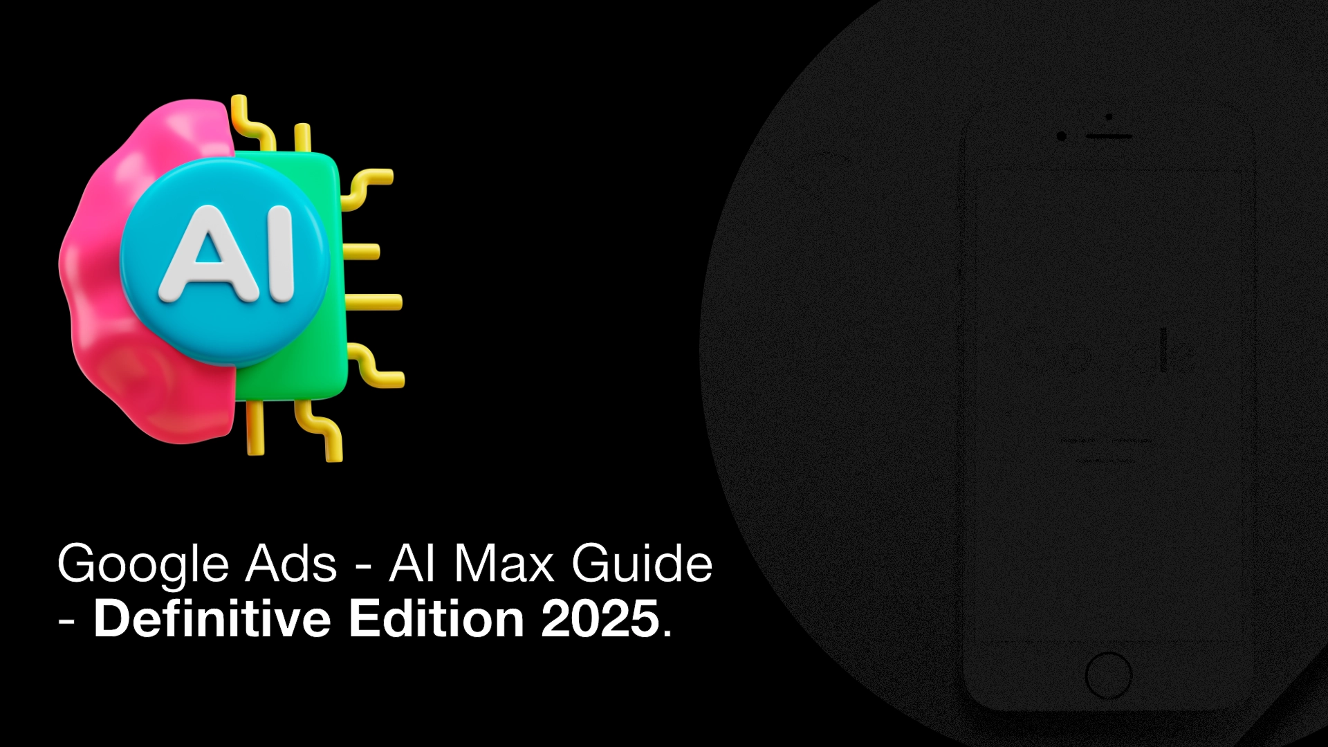 Everything You Need to Know About AI Max Google Ads in 2025